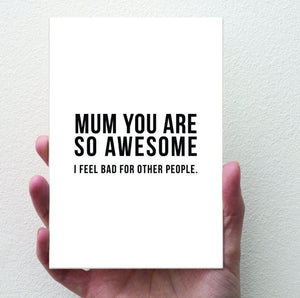 Mum you are so awesome...