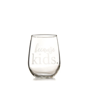 "Because Kids' Stemless Wine Glass