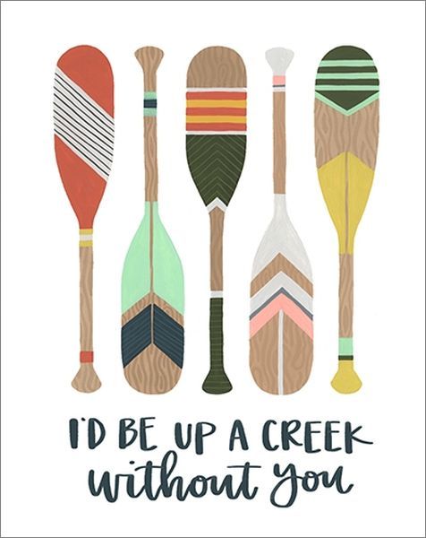 I'D BE UP A CREEK WITHOUT YOU - Card